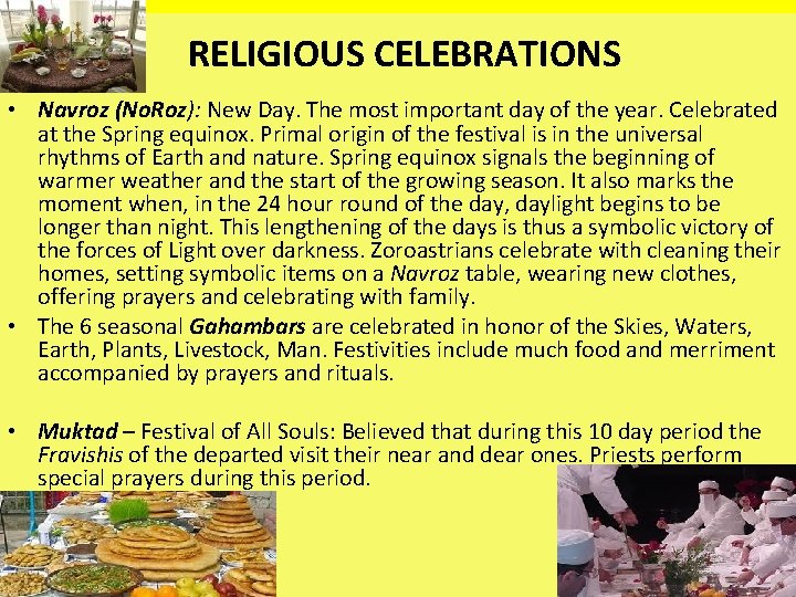 RELIGIOUSCELEBRATIONS • Religious festivals play an important role in the life of a Zoroastrian.