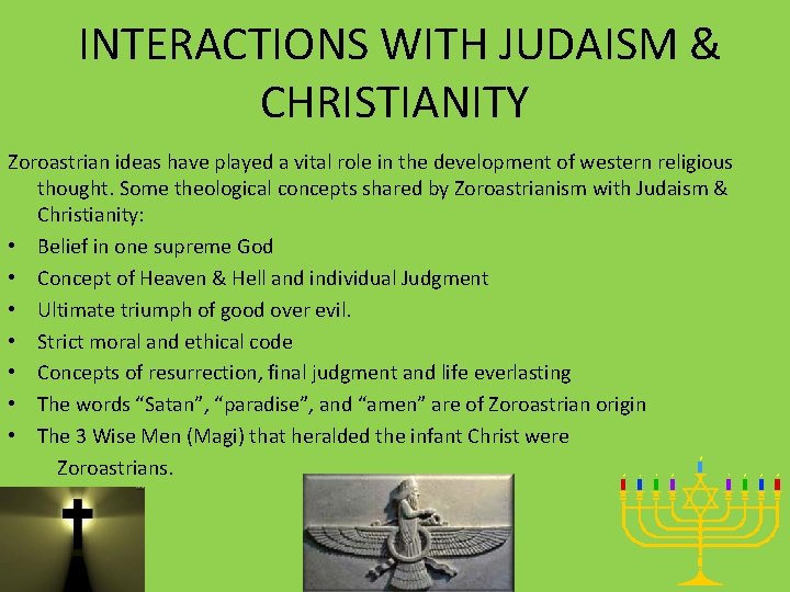 INTERACTIONS WITH JUDAISM & CHRISTIANITY Zoroastrian ideas have played a vital role in the