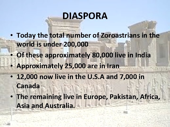 DIASPORA • Today the total number of Zoroastrians in the world is under 200,