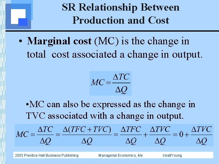 SR Relationship Between Production and Cost • Marginal cost (MC) is the change in