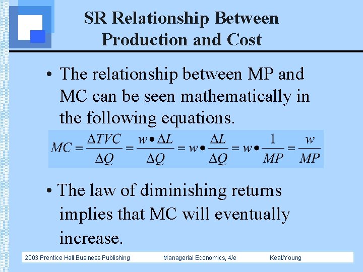 SR Relationship Between Production and Cost • The relationship between MP and MC can