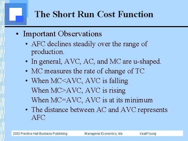The Short Run Cost Function • Important Observations • AFC declines steadily over the