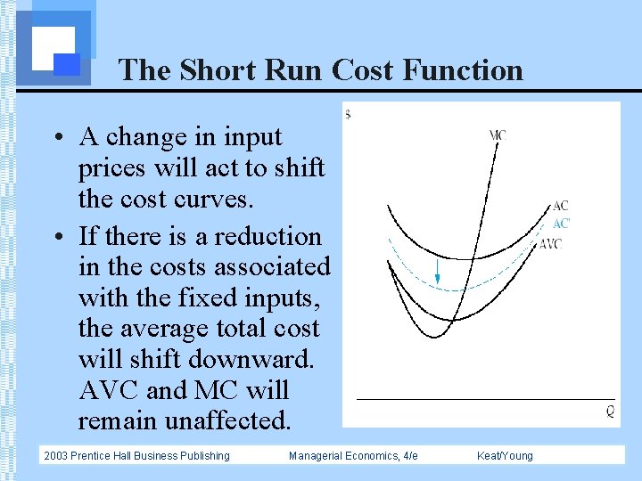 The Short Run Cost Function • A change in input prices will act to