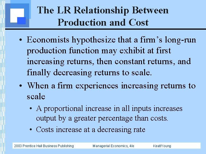 The LR Relationship Between Production and Cost • Economists hypothesize that a firm’s long-run