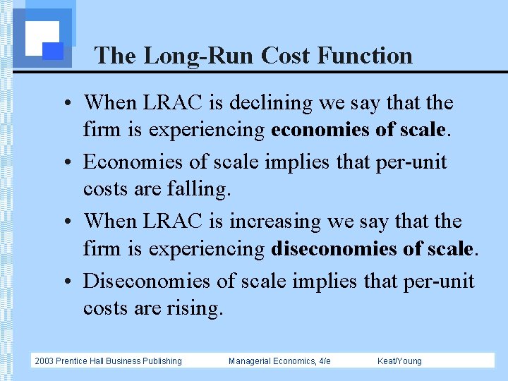 The Long-Run Cost Function • When LRAC is declining we say that the firm