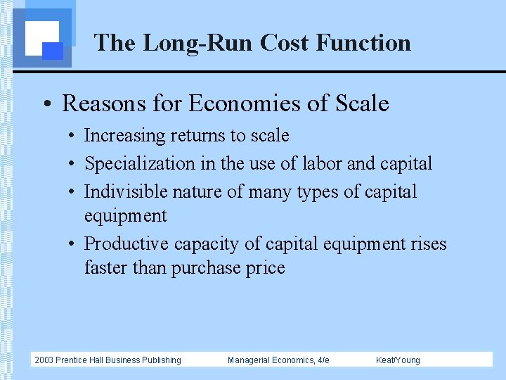 The Long-Run Cost Function • Reasons for Economies of Scale • Increasing returns to