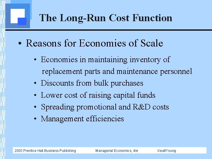 The Long-Run Cost Function • Reasons for Economies of Scale • Economies in maintaining