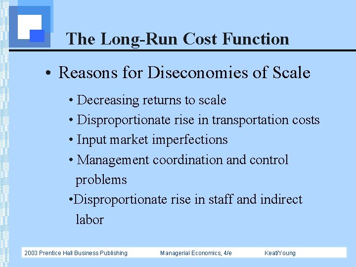 The Long-Run Cost Function • Reasons for Diseconomies of Scale • Decreasing returns to