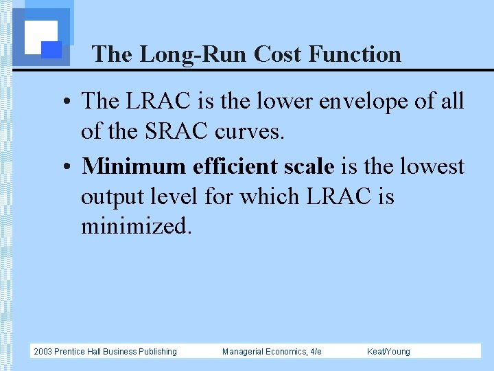 The Long-Run Cost Function • The LRAC is the lower envelope of all of