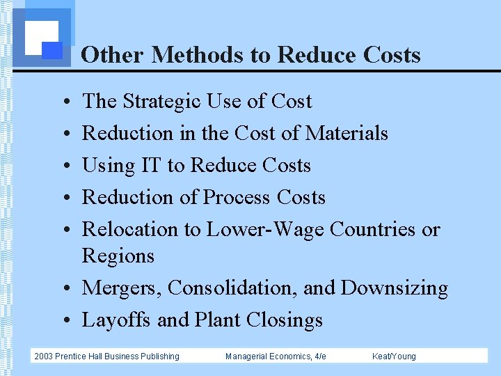 Other Methods to Reduce Costs • • • The Strategic Use of Cost Reduction