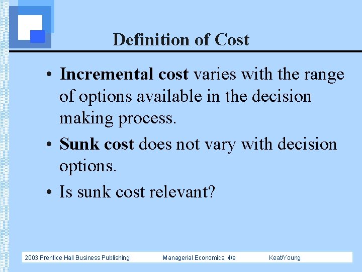 Definition of Cost • Incremental cost varies with the range of options available in