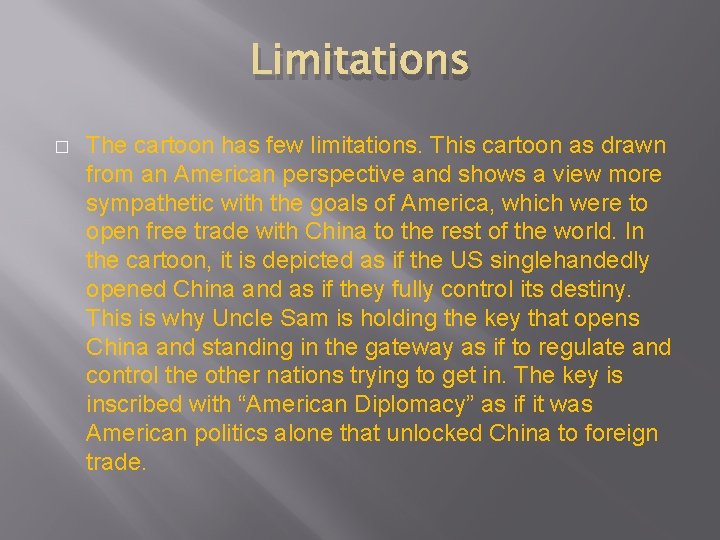 Limitations � The cartoon has few limitations. This cartoon as drawn from an American