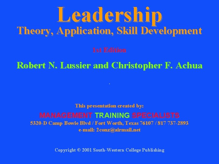 Leadership Theory, Application, Skill Development 1 st Edition Robert N. Lussier and Christopher F.