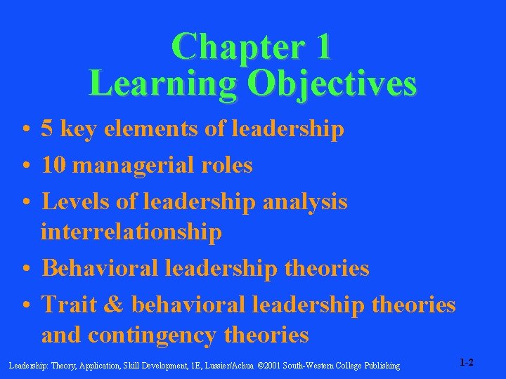 Chapter 1 Learning Objectives • 5 key elements of leadership • 10 managerial roles