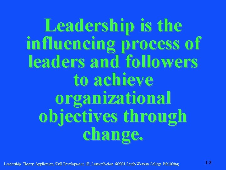 Leadership is the influencing process of leaders and followers to achieve organizational objectives through
