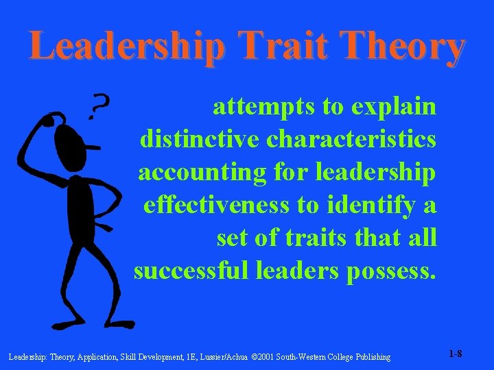 Leadership Trait Theory attempts to explain distinctive characteristics accounting for leadership effectiveness to identify