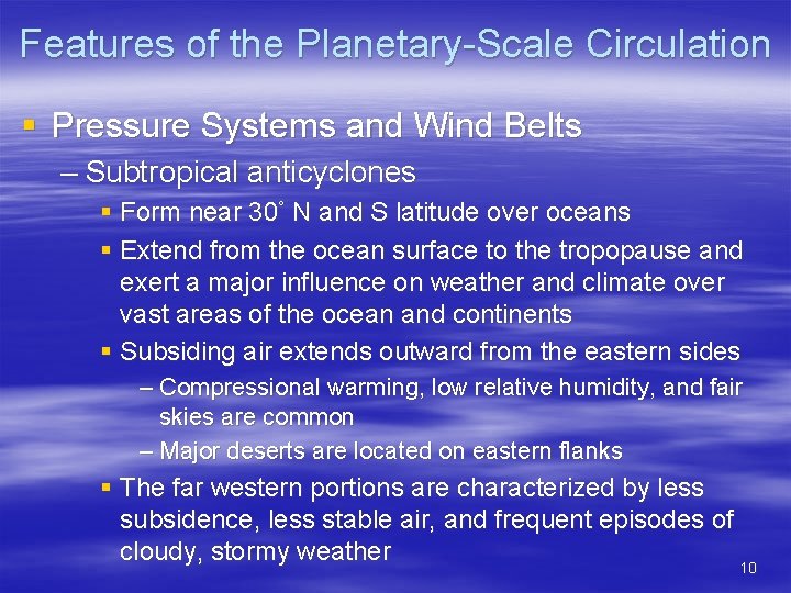 Features of the Planetary-Scale Circulation § Pressure Systems and Wind Belts – Subtropical anticyclones