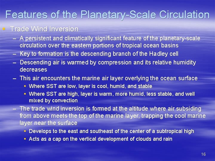 Features of the Planetary-Scale Circulation § Trade Wind Inversion – A persistent and climatically