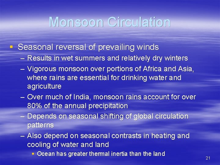 Monsoon Circulation § Seasonal reversal of prevailing winds – Results in wet summers and