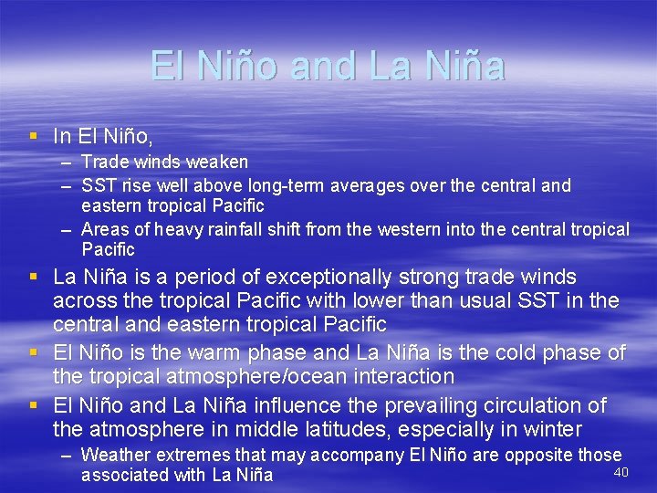 El Niño and La Niña § In El Niño, – Trade winds weaken –
