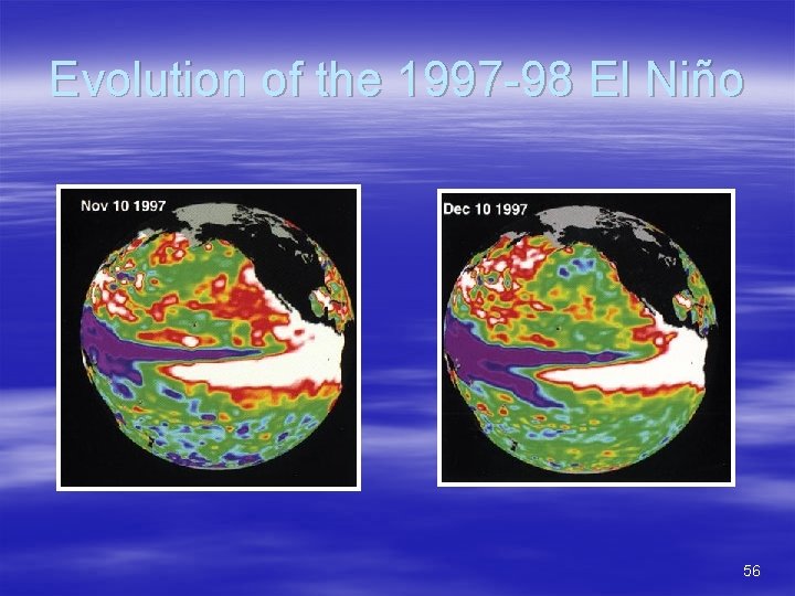 Evolution of the 1997 -98 El Niño 56 