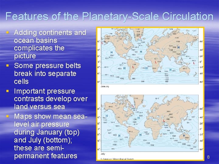 Features of the Planetary-Scale Circulation § Adding continents and ocean basins complicates the picture