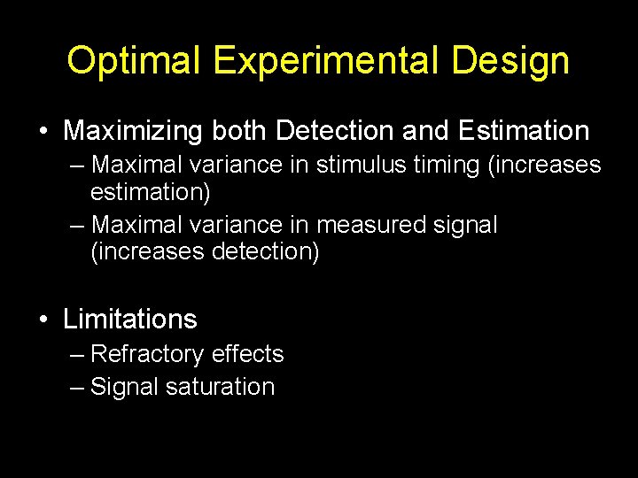 Optimal Experimental Design • Maximizing both Detection and Estimation – Maximal variance in stimulus