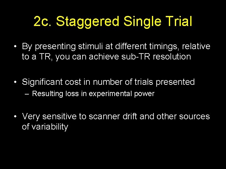2 c. Staggered Single Trial • By presenting stimuli at different timings, relative to