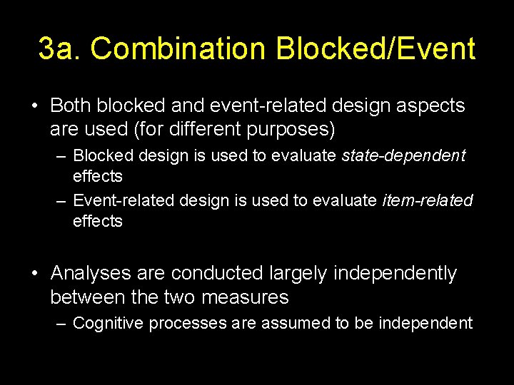 3 a. Combination Blocked/Event • Both blocked and event-related design aspects are used (for