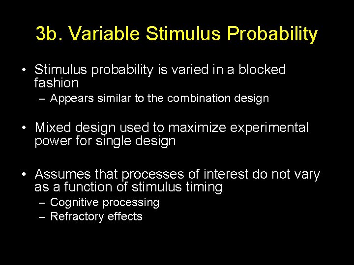 3 b. Variable Stimulus Probability • Stimulus probability is varied in a blocked fashion