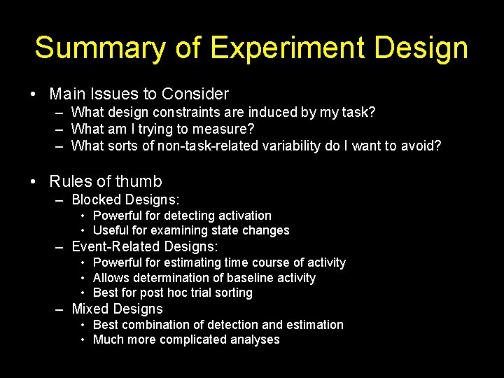 Summary of Experiment Design • Main Issues to Consider – What design constraints are