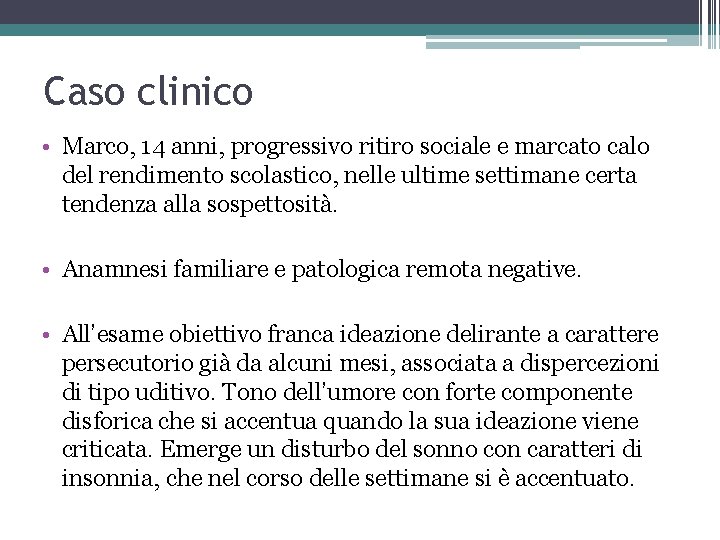 Caso clinico • Marco, 14 anni, progressivo ritiro sociale e marcato calo del rendimento