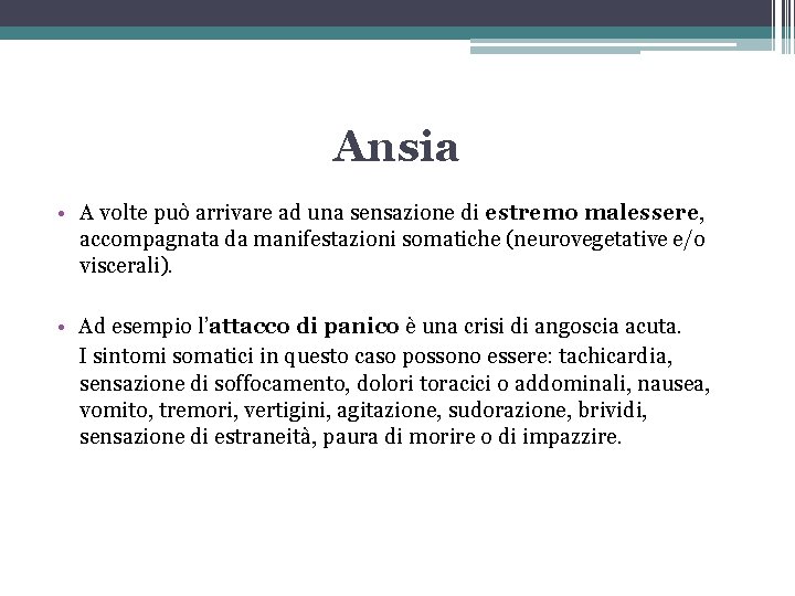 Ansia • A volte può arrivare ad una sensazione di estremo malessere, accompagnata da