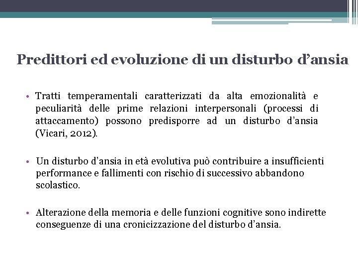 Predittori ed evoluzione di un disturbo d’ansia • Tratti temperamentali caratterizzati da alta emozionalità