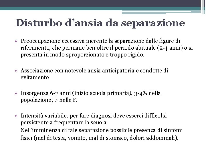 Disturbo d’ansia da separazione • Preoccupazione eccessiva inerente la separazione dalle figure di riferimento,