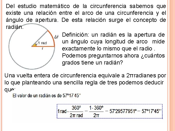 Del estudio matemático de la circunferencia sabemos que existe una relación entre el arco