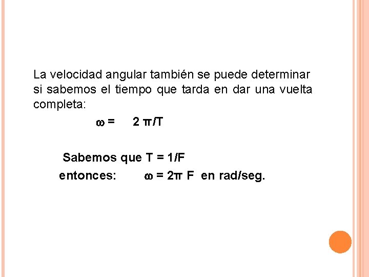 La velocidad angular también se puede determinar si sabemos el tiempo que tarda en