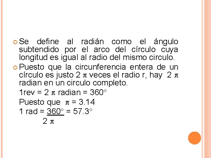  Se define al radián como el ángulo subtendido por el arco del círculo