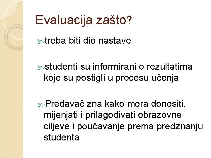 Evaluacija zašto? treba biti dio nastave studenti su informirani o rezultatima koje su postigli