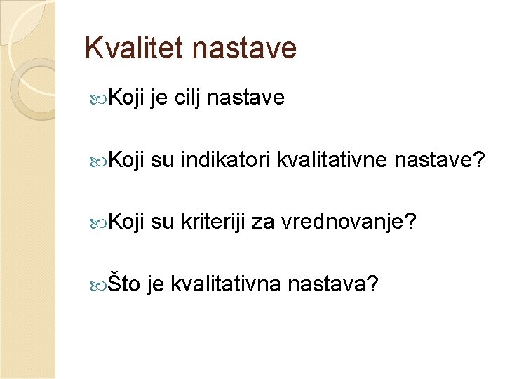 Kvalitet nastave Koji je cilj nastave Koji su indikatori kvalitativne nastave? Koji su kriteriji