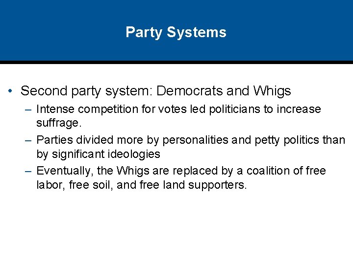 Party Systems • Second party system: Democrats and Whigs – Intense competition for votes