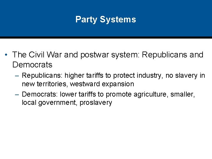 Party Systems • The Civil War and postwar system: Republicans and Democrats – Republicans: