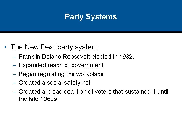 Party Systems • The New Deal party system – – – Franklin Delano Roosevelt