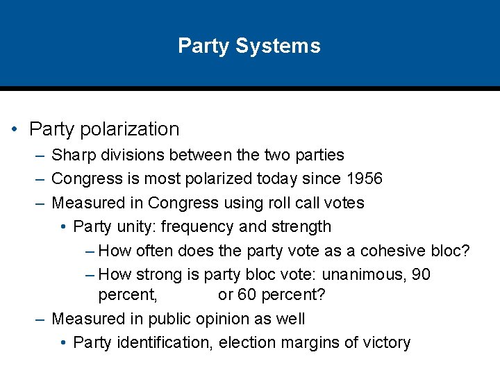 Party Systems • Party polarization – Sharp divisions between the two parties – Congress