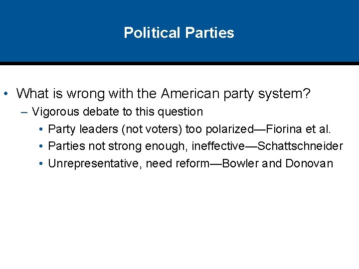 Political Parties • What is wrong with the American party system? – Vigorous debate