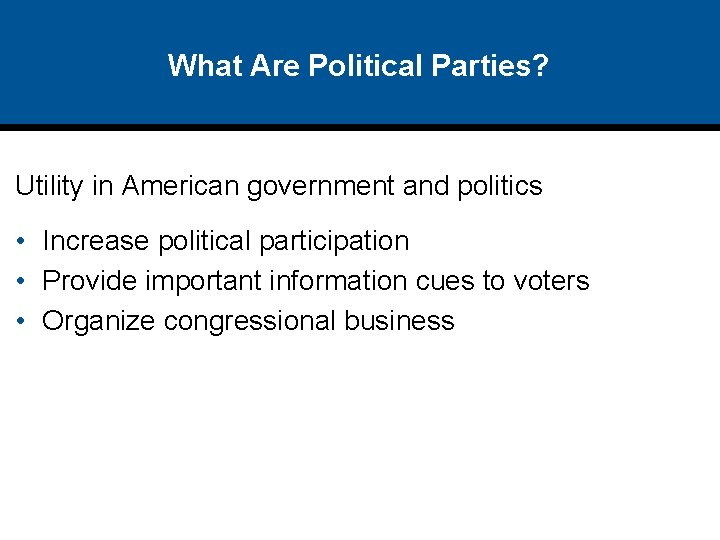 What Are Political Parties? Utility in American government and politics • Increase political participation