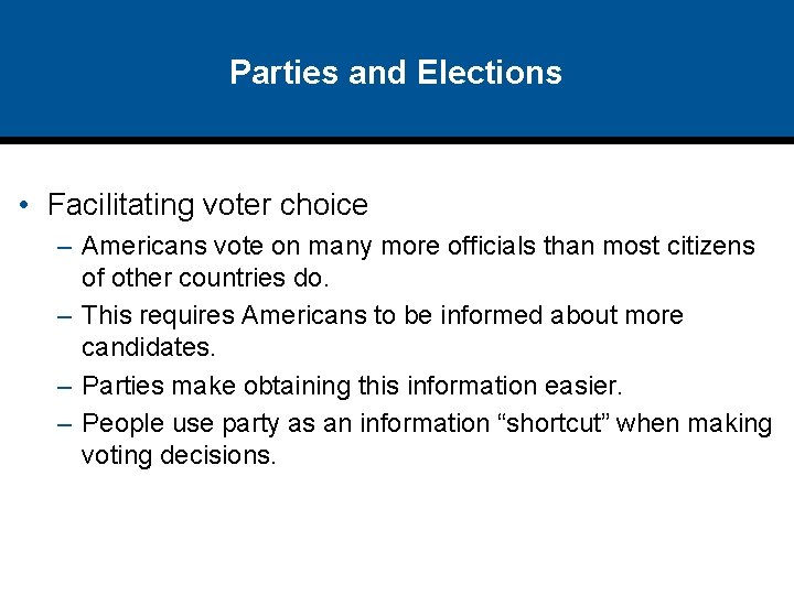 Parties and Elections • Facilitating voter choice – Americans vote on many more officials