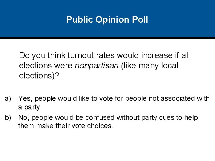 Public Opinion Poll Do you think turnout rates would increase if all elections were