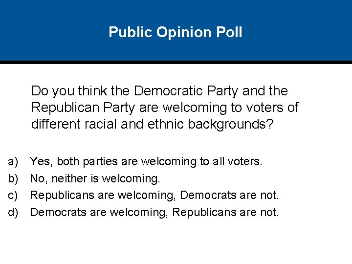 Public Opinion Poll Do you think the Democratic Party and the Republican Party are
