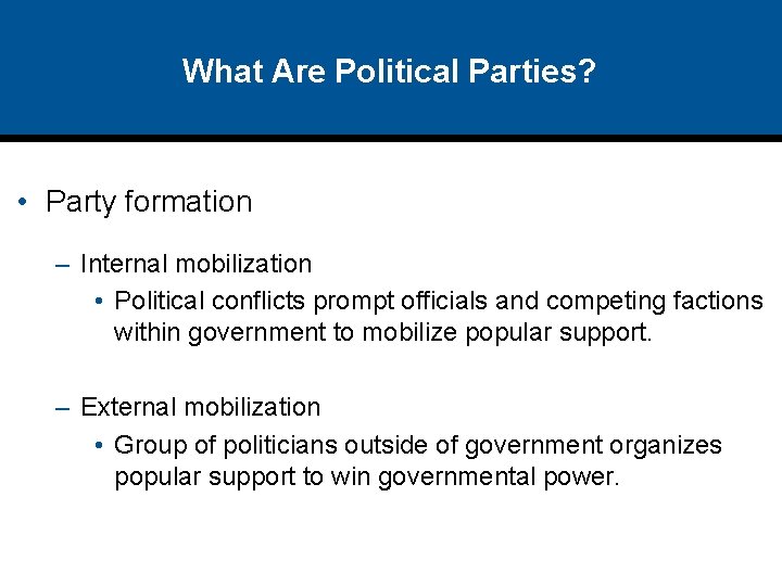 What Are Political Parties? • Party formation – Internal mobilization • Political conflicts prompt